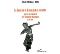 La question de l'immigration indienne dans son environnement socio-économique, martiniquais 1848-1900 - Juliette Smeralda - L'harmattan - broché - Livre