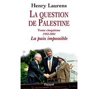 La question de Palestine, tome 5: La paix impossible