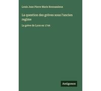 La question des grèves sous l'ancien regime: La grève de Lyon en 1744