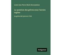 La question des grèves sous l'ancien regime: La grève de Lyon en 1744