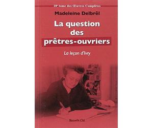 La question des prêtres ouvriers - La leçon d'Ivry: tome X des OEuvres complètes