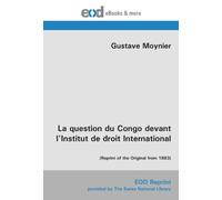 La question du Congo devant l'Institut de droit International: [Reprint of the Original from 1883]
