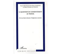 Jean-Pierre Durand – La question du consentement au travail – Étude – Broché