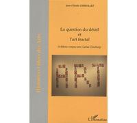 La question du détail et l'art fractal (à bâtons rompus avec Carlos Ginzburg) - Jean-Claude Chirollet - L'harmattan - broché - Livre