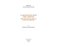 La Question Du Divin Chez Aristote - Discours Sur Les Dieux Et Science Du Principe