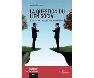 La question du lien social Essai sur les relations interpersonnelles - Nicolas Cesano - L'harmattan - broché - Essai