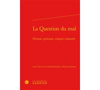 La Question du mal Éthique, politique, religion comparée - Aurélie Renault - Classiques Garnier - relié - Manuel