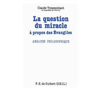 La Question Du Miracle - A Propos Des Evangiles, Analyse Philosophique