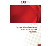 La question du pouvoir chez Jean-Jacques Rousseau - David Lukoki Mayulu - Universitaires Europeennes - broché - Essai