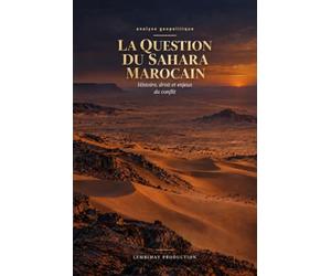 La question du Sahara Marocain: Histoire, droit et enjeux du conflit
