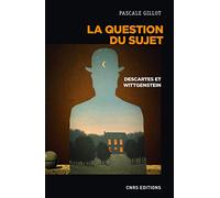 La Question Du Sujet - Descartes, Wittgenstein