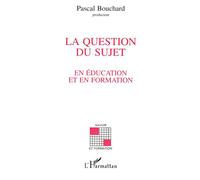 La question du sujet en éducation et en formation - Pascal Bouchard - L'harmattan - broché - Livre
