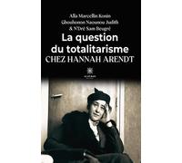 La question du totalitarisme chez Hannah Arendt - Alla Marcellin Konin - Le Lys Bleu - broché - Essai