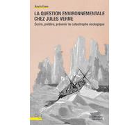 La Question environnementale chez Jules Verne: Écrire, prédire, prévenir la catastrophe écologique