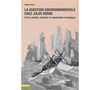 La Question environnementale chez Jules Verne: Écrire, prédire, prévenir la catastrophe écologique