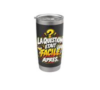 La Question Était Facile Après Humour Culture Générale Gobelet isotherme en acier inoxydable double paroi