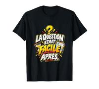 La Question Était Facile Après Humour Culture Générale T-Shirt