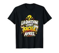 La Question Était Facile Après Humour Culture Générale T-Shirt Graphique avec Valeur