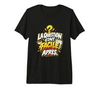La Question Était Facile Après Humour Culture Générale T-Shirt Haut de Gamme