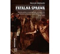 La question fatale. La question polonaise dans la pensée russe, la propagande et les débats politiques de l'époque de la Grande Réforme