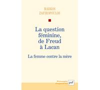 La question féminine, de Freud à Lacan: La femme contre la mère