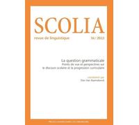 La Question Grammaticale - Points De Vue Et Perspectives Sur Le Discours Scolaire Et La Progression Curriculaire