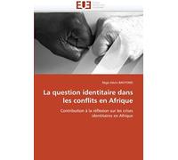 La Question Identitaire Dans Les Conflits En Afrique