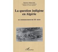 La question indigène en Algérie Au commencement du XXè siècle - Ernest Mercier - L'harmattan - broché - Essai