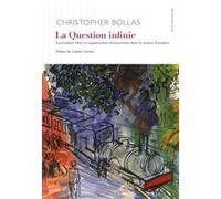 La Question infinie Christopher Bollas (Auteur), Colette Combe (Préface)