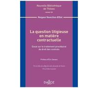 La Question Litigieuse En Matière Contractuelle - Essai Sur Le Traitement Procédural Du Droit Des Contrats