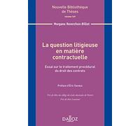 La question litigieuse en matière contractuelle - Volume 169 Essai sur le traitement procédural du droit des contrats (169)