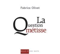 La Question métisse - Fabrice Olivet - Mille Et Une Nuits - broché - Essai
