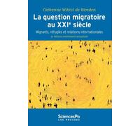 La Question migratoire au XXIe siècle - Migrants, réfugiés e Migrants, réfugiés et relations internationales - Catherine Withol De Wenden - Presses De Sciences Po - broché - Essai