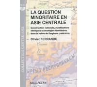 La Question Minoritaire En Asie Centrale - Construction Nationale, Mobilisations Ethniques Et Stratégies Identitaires Dans La Vallée Du Ferghana (1989-2010)