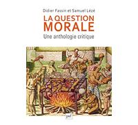 La Question Morale - Une Anthologie Critique