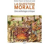 La Question Morale - Une Anthologie Critique