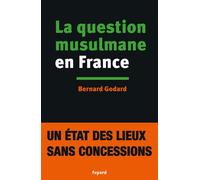 La Question musulmane en France - Bernard Godard - Fayard - broché - Etude