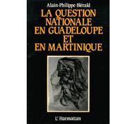La Question Nationale En Guadeloupe Et En Martinique - Essai Sur L'histoire Politique