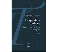 La question oubliée: Tome 2 : du 19e siècle à nos jours