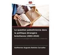La Question Palestinienne Dans La Politique Étrangère Brésilienne (2003-2010)