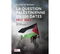 La question palestinienne en 100 dates 1917 à 2024 - Laurent De Wangen - Ka'editions Et Conseils - broché - Essai