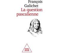 La Question pascalienne François Galichet (Auteur)