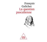 La Question pascalienne Pourquoi suis-je moi plutôt qu'un autre ? - François Galichet - Odile Jacob - broché - Essai