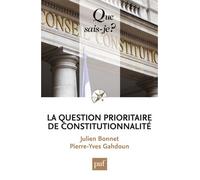 La question prioritaire de constitutionnalité - Julien Bonnet - Que Sais-Je - Poche - Essai