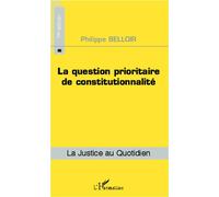 Philippe Belloir – La question prioritaire de constitutionnalité – Étude – Broché