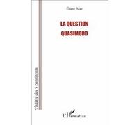 La question Quasimodo Éliane K. Arav (Auteur)