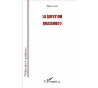 La question Quasimodo - Éliane K. Arav - L'harmattan - broché - Théâtre