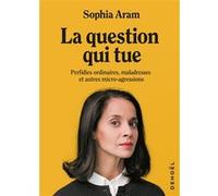 La question qui tue – Perfidies ordinaires, maladresses et autres micro-agressions – Éditions Denoël