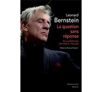 La Question sans réponse réed. Six conférences données à Harvard - Leonard Bernstein - Minerve - broché - Essai