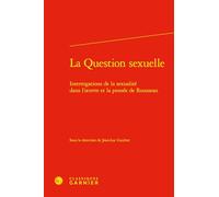 La Question sexuelle: Interrogations de la sexualité dans l'oeuvre et la pensée de Rousseau